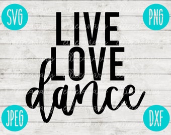 Download Live Love Dance Svg Etsy