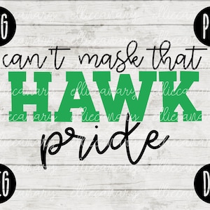 May include: Green and black graphic design with the text "can't mask that HAWK pride".