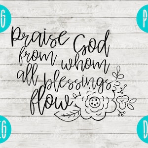 Prijs God van wie alle zegeningen stromen SVG PNG JPEG DXF silhouet Cricut Pasen christelijke inspirerende cut-bestand Bijbelvers