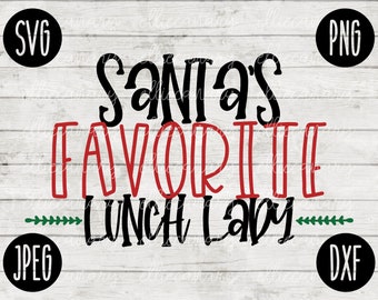 Christmas SVG: Santa's Favorite Lunch Lady Design (Digital Files)
