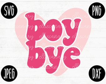 May include: Pink heart with the words "boy bye" in a retro font style. The words are in a darker pink colour.