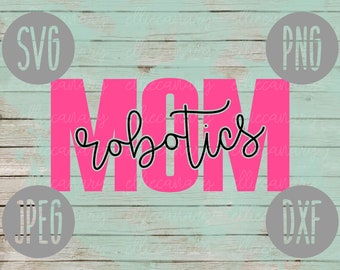 May include: A pink and white design with the word "MOM" in large pink letters and the word "robotics" written in black cursive script. The design is surrounded by gray circles with the words "SVG", "PNG", "JPEG", and "DXF" in white.
