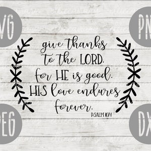 Thanksgiving SVG Give Thanks to the Lord  Psalm 107:1 svg png jpeg dxf / Silhouette Cricut // Commercial Use // Vinyl Cut File // Fall