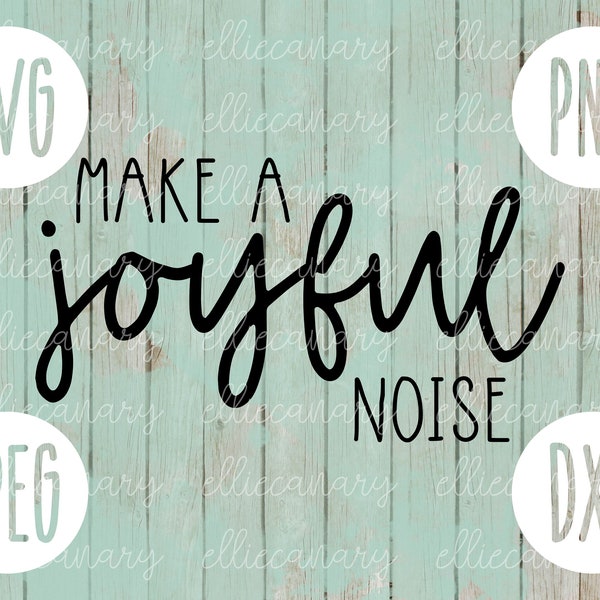 Make a Joyful Noise svg png jpeg dxf / Silhouette Cricut / Easter Christian Inspirational / Commercial Use / Cut File / Bible Verse God Song