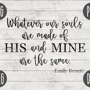 San Valentino SVG Souls Made Of His Mine Same Bronte Wuthering Heights png jpeg dxf / File di taglio commerciale / Citazione di letteratura classica che dice carino