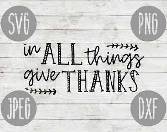 Thanksgiving SVG: In All Things Give Thanks, Fall Vinyl Cut File (Digital Download)