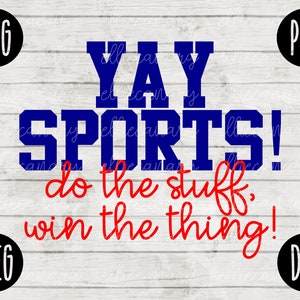 May include: A blue and red graphic design with the text "YAY SPORTS! do the stuff, win the thing!" on a white wood background.