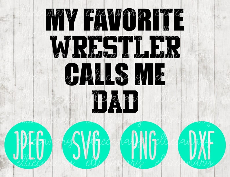 Download My Favorite Wrestler Calls Me Dad Wrestling svg png jpeg dxf | Etsy
