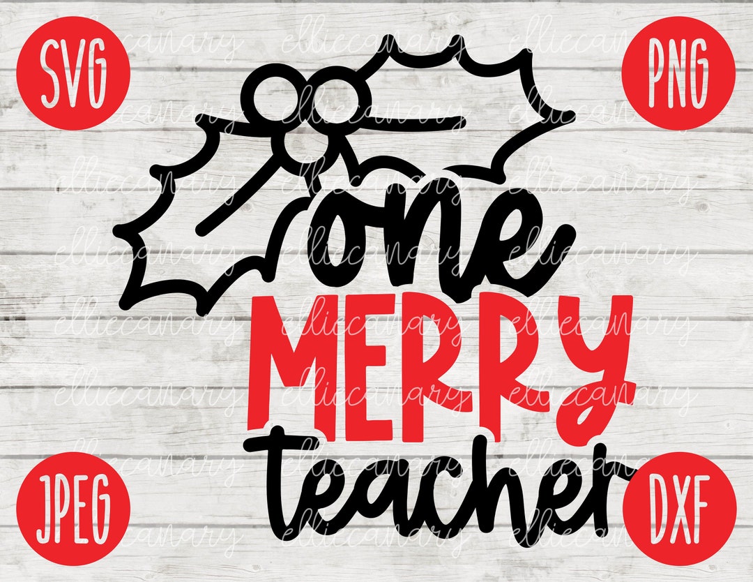 Christmas SVG One Merry Teacher Png Jpeg Dxf / Silhouette Cricut Small ...