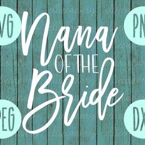 May include: White text on a teal wood background reads "Mama of the Bride".  The text is surrounded by four circles with the words "SVG", "PNG", "JPEG", and "DXF" in white text on a light blue background.