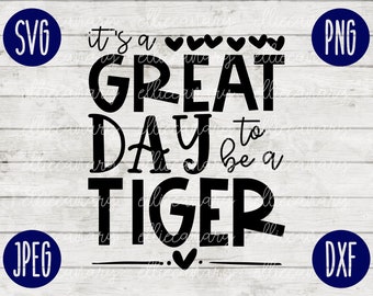 School Spirit SVG It&#39;s a Great Day to Be A Tiger Teacher Team svg png jpeg dxf Vinyl Cut File Mom Dad Fall School Football Baseball