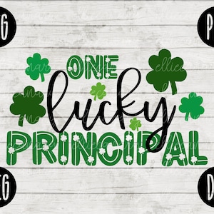St. Patricks Day SVG One Lucky Principal svg png jpeg dxf / Commercial Cut File / Appréciation des enseignants / Cute Holiday School Team