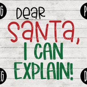 Natale SVG Caro Babbo Natale posso spiegare svg png jpeg dxf / Silhouette Cricut / File di taglio in vinile / Camicia per le vacanze invernali Small Business