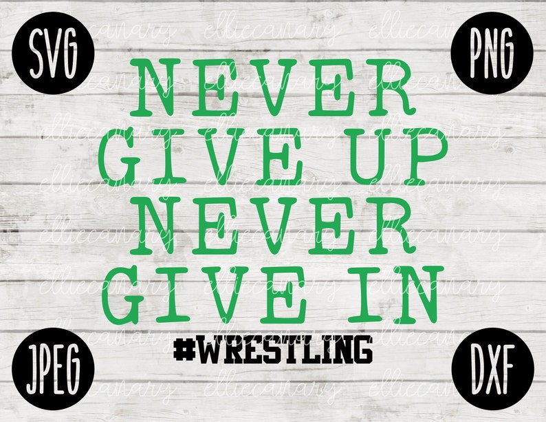 Wrestling SVG Never Give up Never Give in Wrestle Svg Png Jpeg | Etsy