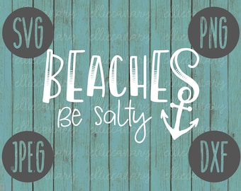 Beaches Be Salty SVG: Summer Beach Vacation Cut File (Digital Download)
