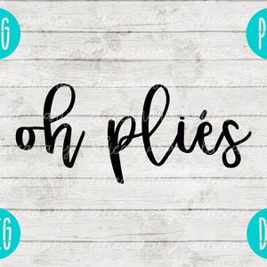Oh Plies svg png jpeg dxf / Commercial Use / Vinyl Cut File / Gift Dance Funny Competition Cute Graphic Design INSTANT DOWNLOAD Oh Please