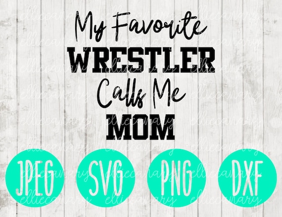 Download My Favorite Wrestler Calls Me Mom Wrestling svg png jpeg ...