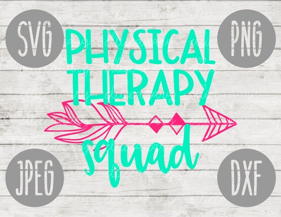 Physical Therapy Squad Svg Png Jpeg Dxf Cut File Etsy