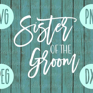 Schwester des Bräutigams svg png jpeg dxf / / schneiden Datei / / kommerzielle Nutzung / / Hochzeit SVG / / Vinyl Cut File