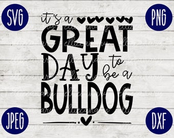 School Spirit SVG It&#39;s a Great Day to Be A Bulldog Teacher Team svg png jpeg dxf Vinyl Cut File Mom Dad Fall School Football Baseball