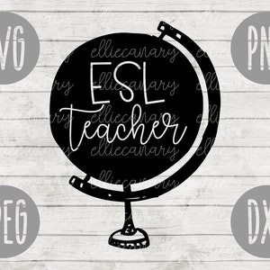 ESL Teacher svg png jpeg dxf //cutting file // Commercial Use Globe Back to School Teacher Appreciation Faculty English Second Language ESOL