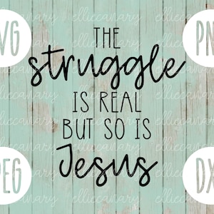 La lucha es real, pero también lo es Jesús svg png jpeg dxf Silhouette Cricut Christian Inspirational Commercial Use Cut File Bible Verse God Song