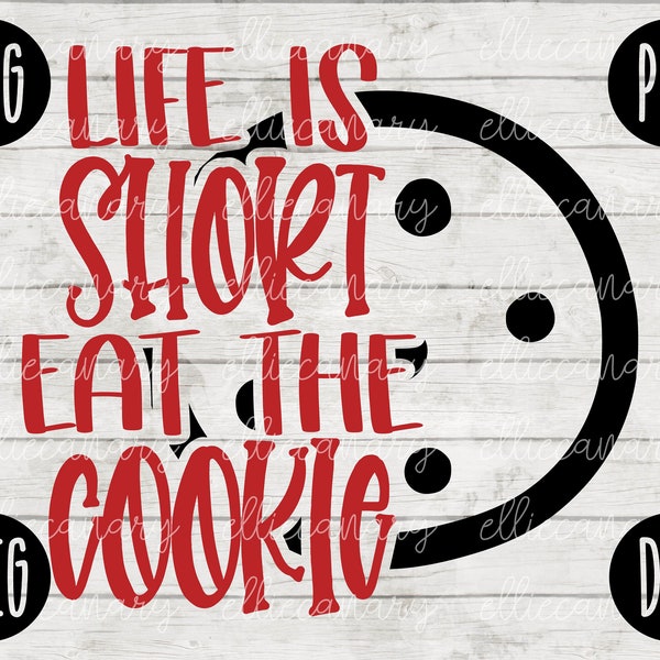 Christmas SVG Life is Short Eat the Cookie svg png jpeg dxf / Silhouette Cricut / Vinyl Cut File / Winter Holiday Shirt Small Business