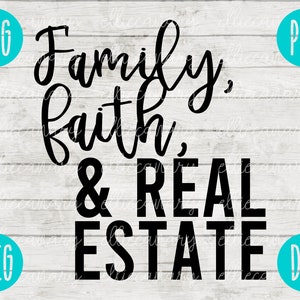 Faith Family Real Estate SVG svg png jpeg dxf Commercial Use Vinyl Cut File INSTANT DOWNLOAD Fun Cute Graphic Design