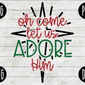 Boże Narodzenie SVG Oh Come Let Us Adore Him svg png jpeg dxf / Sylwetka Cricut / Plik do cięcia winylu / Koszulka świąteczna zimowa Mała firma