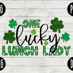 May include: A black and green design with the text "One Lucky Lunch Lady" surrounded by shamrocks.