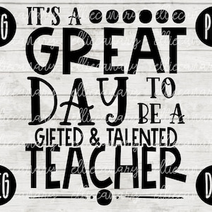 Great Day to be a Gifted and Talented Teacher svg png jpeg dxf // cut file // Small Business Use //  Teacher Appreciation First Day