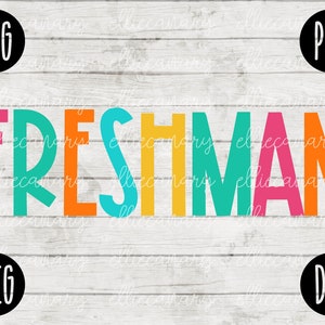 Back to School Freshman svg png jpeg dxf //cut file // Small Business Use // SVG // Teacher Appreciation First Day Rainbow