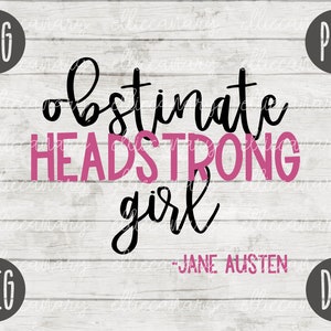 Valentine SVG Obstinate Headstrong Girl Jane Austen svg png jpeg dxf / Commercial Cut File / Classic Literature Quote Saying Cute