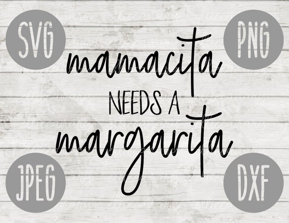 Download Mamacita Needs a Margarita SVG svg png jpeg dxf Commercial ...