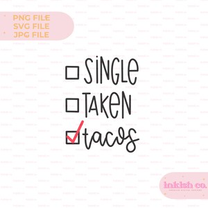 May include: A checklist with three options: single, taken, and tacos. The box next to tacos is checked with a red checkmark.