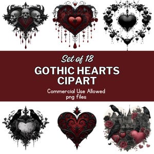 May include: A collection of gothic heart clipart images. The designs include hearts with skulls, bats, roses, and ravens. The text reads "Set of 18 GOTHIC HEARTS CLIPART Commercial Use Allowed png files."