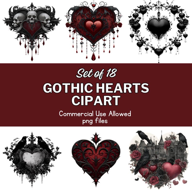 May include: A collection of gothic heart clipart images. The designs include hearts with skulls, bats, roses, and ravens. The text reads "Set of 18 GOTHIC HEARTS CLIPART Commercial Use Allowed png files."