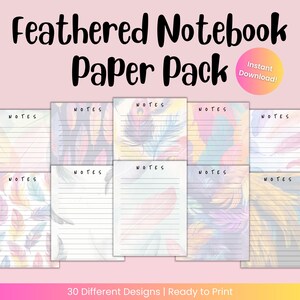 May include: A collection of printable notebook paper designs featuring colorful feather illustrations. The text "Feathered Notebook Paper Pack" is at the top, with "Instant Download!" in a pink circle. The bottom reads "30 Different Designs | Ready to Print".