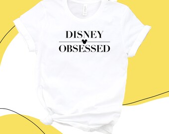 Disney Obsessed Shirt