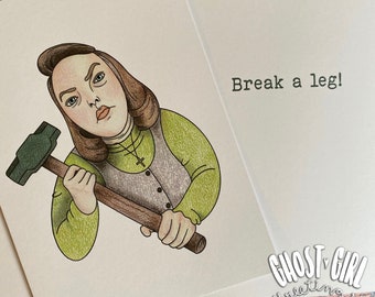 Greeting Card, break a leg , funny greeting card, funny horror card, funny card, funny card, spooky card, encouragement card,