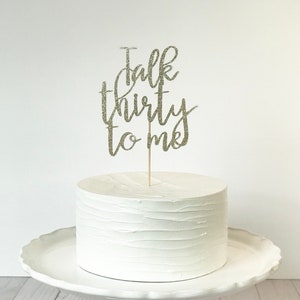 Talk Thirty To Me Cake Topper