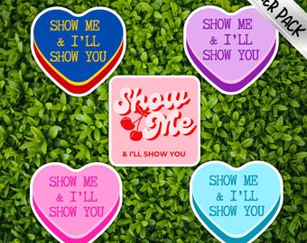 Show Me and I'll Show You Vinyl Stickers