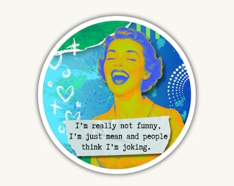 No soy nada graciosa, solo soy mala y la gente cree que estoy bromeando / Pegatinas divertidas de ama de casa retro / Vinilo con humor sarcástico vintage