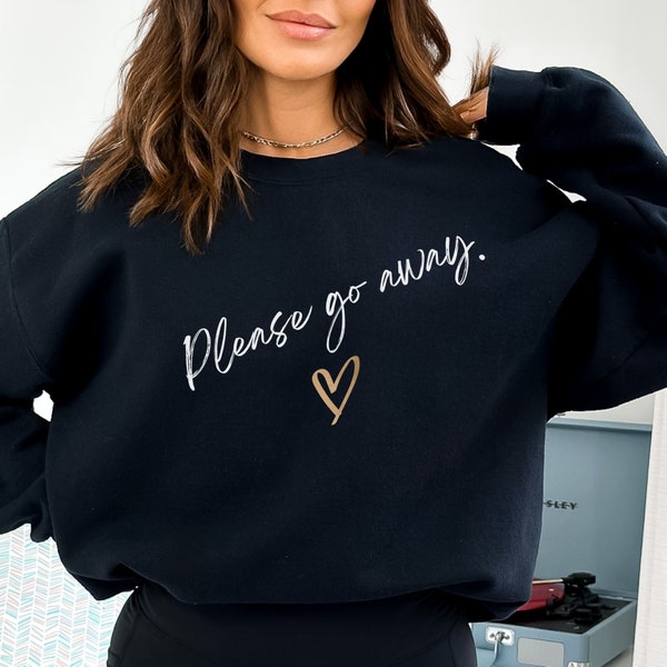 Please Go Away | Graphic Sweatshirt for Women, Cute Introvert Pullover, Comfy Antisocial Sweater, Gift for Wallflowers, Cozy Weekend Sweater