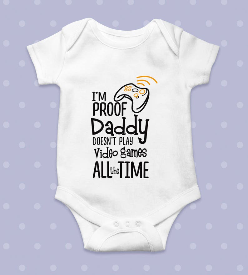 I'm proof daddy doesn't always play video games, Funny and Cute Cotton Baby Bodysuit - Unisex Baby Onesie Vest - Pregnancy Announcement 