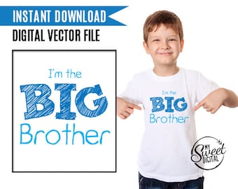 I'm the Big Brother Graphic Typography Design - Instant Download - Vector PNG SVG - Brother Gift - Baby Announcement - Wall Decor or T-shirt