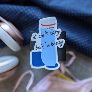 It Ain't Easy Bein' Wheezy Sticker, Asthma Sticker, Funny Sticker, Asthmatic Sticker, Sticker Gift