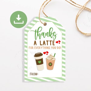 Thanks a LATTE for everything you do TAGS, TEACHER Appreciation Tags, Printable Staff Employee Teacher Bus Driver Nurse Coffee latte tag