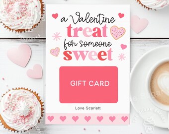 May include: A pink and red gift card with the text "a Valentine treat for someone sweet" and a pink heart with sprinkles. The text "GIFT CARD" is in white on a pink background. The text "Love Scarlett" is in black at the bottom of the card.