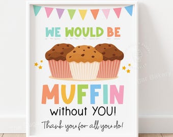 Könnte beinhalten: Ein farbenfrohes, druckbares Schild mit dem Text "We would be muffin without you! Thank you for all you do!" und einer Grafik von drei Schokoladen-Muffins mit rosa Cupcake-Förmchen.